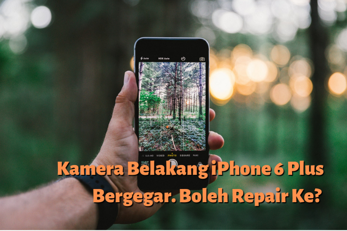 Kamera Belakang iPhone 6 Plus Bergegar. Boleh Repair Ke