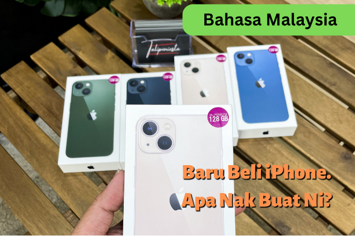 5 Langkah Perlu Dilakukan Selepas Membeli iPhone Yang Baru (Atau Terpakai/Second Hand)