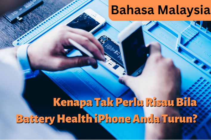 Kenapa Tak Perlu Risau Bila Battery Health iPhone Anda Turun?